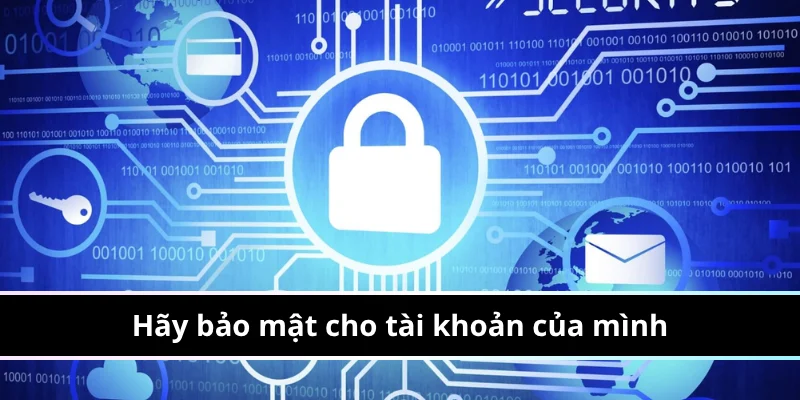 Thiết lập tài khoản an toàn