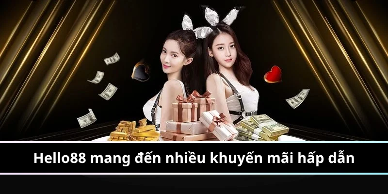 Nhà cái Hello88 mang đến nhiều chương trình khuyến mãi hấp dẫn